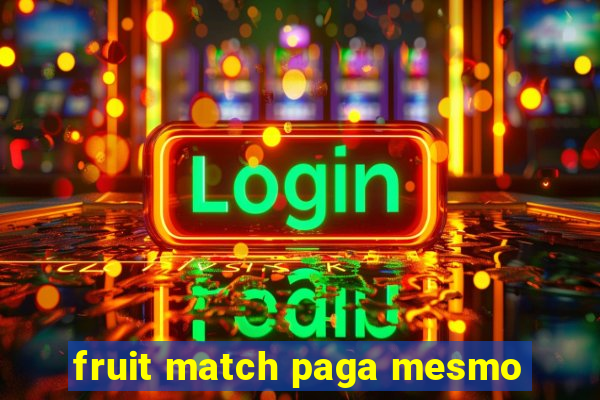 fruit match paga mesmo